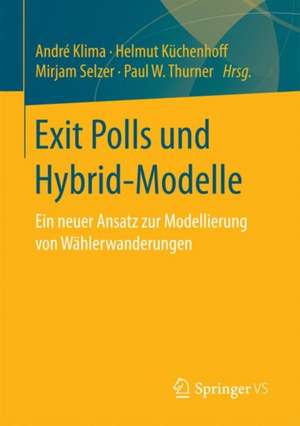 Exit Polls und Hybrid-Modelle: Ein neuer Ansatz zur Modellierung von Wählerwanderungen de André Klima