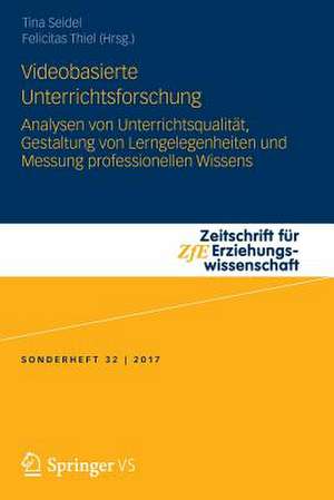 Videobasierte Unterrichtsforschung: Analysen von Unterrichtsqualität, Gestaltung von Lerngelegenheiten und Messung professionellen Wissens de Tina Seidel