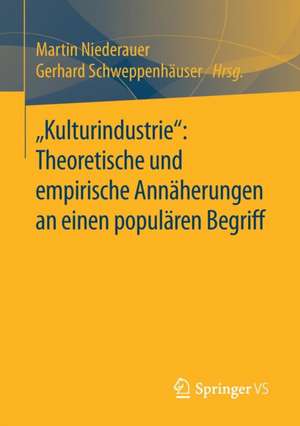 „Kulturindustrie“: Theoretische und empirische Annäherungen an einen populären Begriff de Martin Niederauer