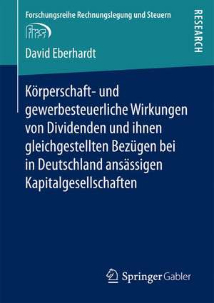 Körperschaft- und gewerbesteuerliche Wirkungen von Dividenden und ihnen gleichgestellten Bezügen bei in Deutschland ansässigen Kapitalgesellschaften de David Eberhardt