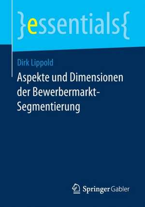 Aspekte und Dimensionen der Bewerbermarkt-Segmentierung de Dirk Lippold