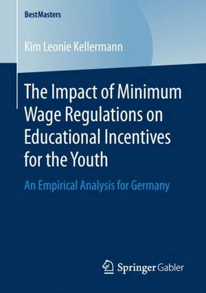 The Impact of Minimum Wage Regulations on Educational Incentives for the Youth: An Empirical Analysis for Germany de Kim Leonie Kellermann