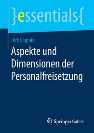 Aspekte und Dimensionen der Personalfreisetzung de Dirk Lippold