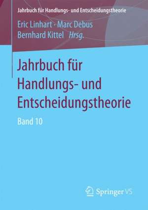 Jahrbuch für Handlungs- und Entscheidungstheorie: Band 10 de Eric Linhart