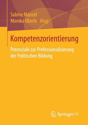 Kompetenzorientierung: Potenziale zur Professionalisierung der Politischen Bildung de Sabine Manzel