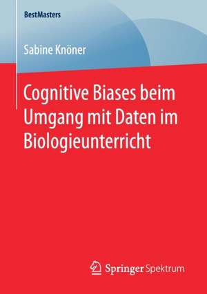 Cognitive Biases beim Umgang mit Daten im Biologieunterricht de Sabine Knöner