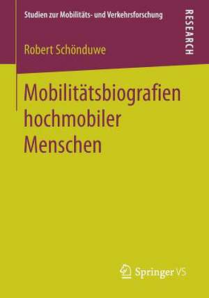 Mobilitätsbiografien hochmobiler Menschen de Robert Schönduwe