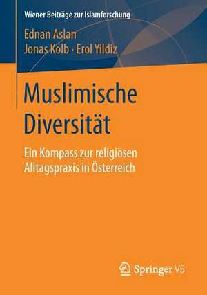 Muslimische Diversität: Ein Kompass zur religiösen Alltagspraxis in Österreich de Ednan Aslan