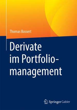 Derivate im Portfoliomanagement de Thomas Bossert