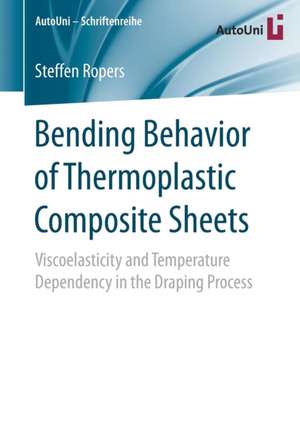 Bending Behavior of Thermoplastic Composite Sheets: Viscoelasticity and Temperature Dependency in the Draping Process de Steffen Ropers