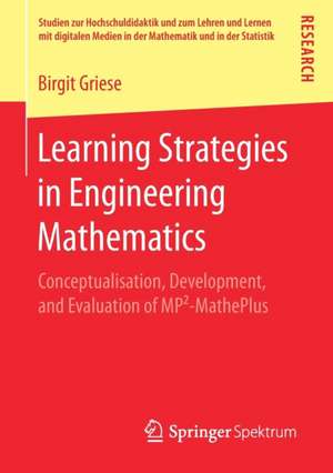 Learning Strategies in Engineering Mathematics: Conceptualisation, Development, and Evaluation of MP²-MathePlus de Birgit Griese