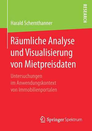 Räumliche Analyse und Visualisierung von Mietpreisdaten: Untersuchungen im Anwendungskontext von Immobilienportalen de Harald Schernthanner