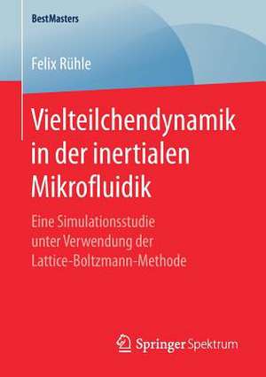 Vielteilchendynamik in der inertialen Mikrofluidik: Eine Simulationsstudie unter Verwendung der Lattice-Boltzmann-Methode de Felix Rühle