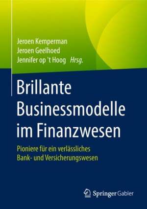 Brillante Businessmodelle im Finanzwesen: Pioniere für ein verlässliches Bank- und Versicherungswesen de Jeroen Kemperman