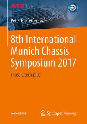 8th International Munich Chassis Symposium 2017: chassis.tech plus de Prof. Dr. Peter E. Pfeffer