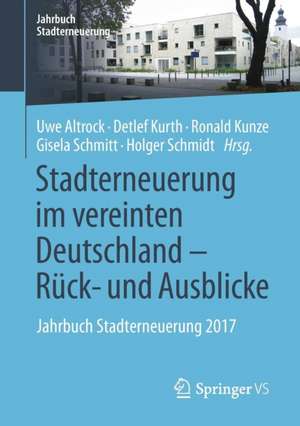 Stadterneuerung im vereinten Deutschland – Rück- und Ausblicke: Jahrbuch Stadterneuerung 2017 de Uwe Altrock