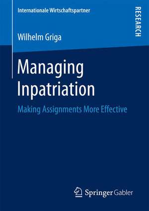 Managing Inpatriation: Making Assignments More Effective de Wilhelm Griga