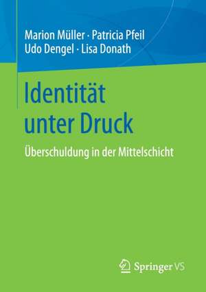 Identität unter Druck: Überschuldung in der Mittelschicht de Marion Müller