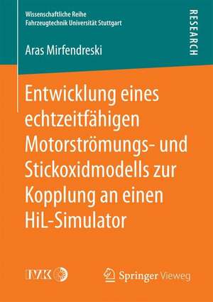 Entwicklung eines echtzeitfähigen Motorströmungs- und Stickoxidmodells zur Kopplung an einen HiL-Simulator de Aras Mirfendreski