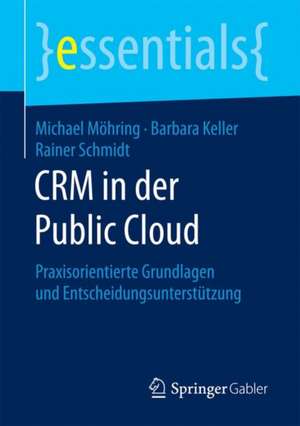 CRM in der Public Cloud: Praxisorientierte Grundlagen und Entscheidungsunterstützung de Michael Möhring