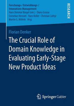 The Crucial Role of Domain Knowledge in Evaluating Early-Stage New Product Ideas de Florian Denker