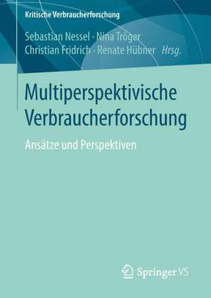 Multiperspektivische Verbraucherforschung: Ansätze und Perspektiven de Sebastian Nessel