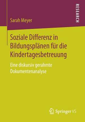 Soziale Differenz in Bildungsplänen für die Kindertagesbetreuung: Eine diskursiv gerahmte Dokumentenanalyse de Sarah Meyer