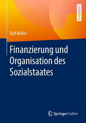 Finanzierung und Organisation des Sozialstaates de Ralf Möller