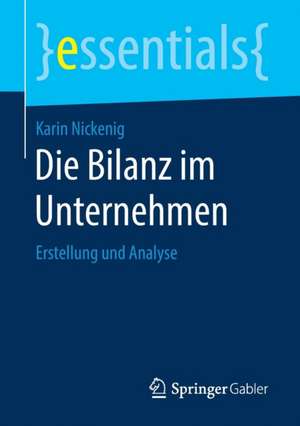 Die Bilanz im Unternehmen: Erstellung und Analyse de Karin Nickenig