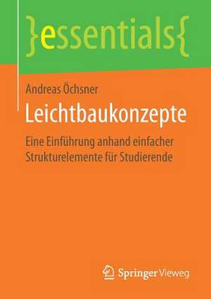 Leichtbaukonzepte: Eine Einführung anhand einfacher Strukturelemente für Studierende de Andreas Öchsner