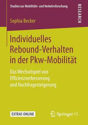 Individuelles Rebound-Verhalten in der Pkw-Mobilität: Das Wechselspiel von Effizienzverbesserung und Nachfragesteigerung de Sophia Becker