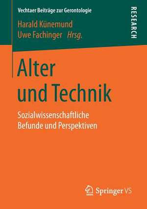 Alter und Technik: Sozialwissenschaftliche Befunde und Perspektiven de Harald Künemund