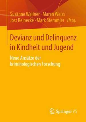 Devianz und Delinquenz in Kindheit und Jugend: Neue Ansätze der kriminologischen Forschung de Susanne Wallner