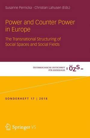 Power and Counter Power in Europe: The Transnational Structuring of Social Spaces and Social Fields de Susanne Pernicka