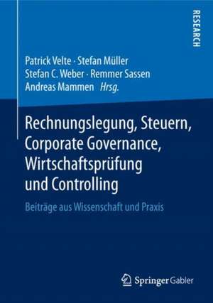 Rechnungslegung, Steuern, Corporate Governance, Wirtschaftsprüfung und Controlling: Beiträge aus Wissenschaft und Praxis de Patrick Velte