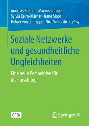 Soziale Netzwerke und gesundheitliche Ungleichheiten: Eine neue Perspektive für die Forschung de Andreas Klärner