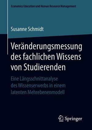 Veränderungsmessung des fachlichen Wissens von Studierenden: Eine Längsschnittanalyse des Wissenserwerbs in einem latenten Mehrebenenmodell de Susanne Schmidt