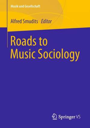 Roads to Music Sociology de Alfred Smudits