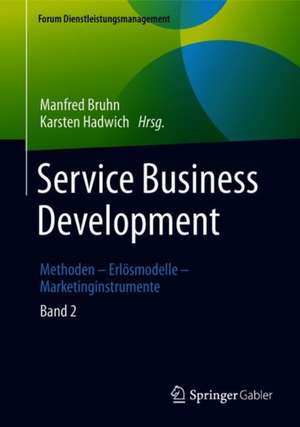 Service Business Development: Band 2. Methoden – Erlösmodelle – Marketinginstrumente de Manfred Bruhn