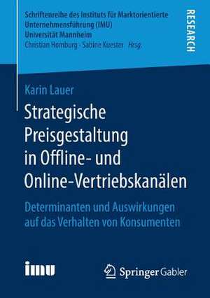 Strategische Preisgestaltung in Offline- und Online-Vertriebskanälen: Determinanten und Auswirkungen auf das Verhalten von Konsumenten de Karin Lauer