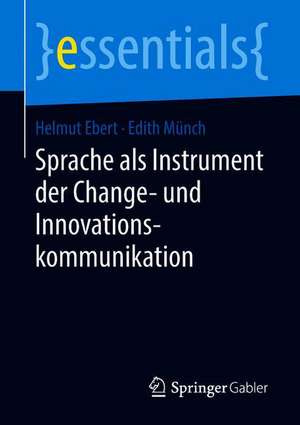 Sprache als Instrument der Change- und Innovationskommunikation de Helmut Ebert