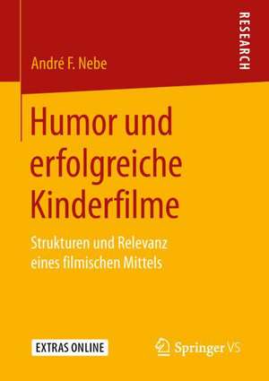 Humor und erfolgreiche Kinderfilme: Strukturen und Relevanz eines filmischen Mittels de André F. Nebe