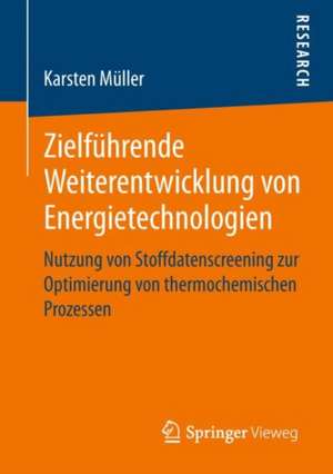 Zielführende Weiterentwicklung von Energietechnologien: Nutzung von Stoffdatenscreening zur Optimierung von thermochemischen Prozessen de Karsten Müller