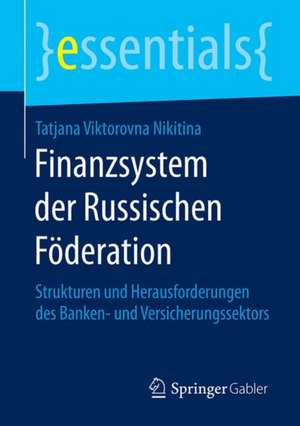 Finanzsystem der Russischen Föderation: Strukturen und Herausforderungen des Banken- und Versicherungssektors de Tatjana Viktorovna Nikitina