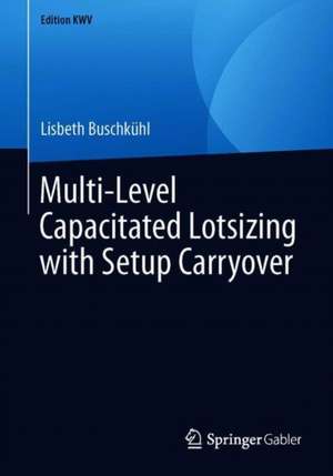 Multi-Level Capacitated Lotsizing with Setup Carryover de Lisbeth Buschkühl