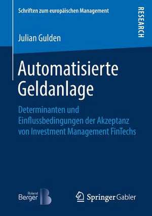 Automatisierte Geldanlage: Determinanten und Einflussbedingungen der Akzeptanz von Investment Management FinTechs