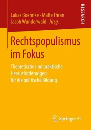 Rechtspopulismus im Fokus: Theoretische und praktische Herausforderungen für die politische Bildung de Lukas Boehnke