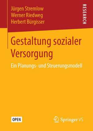 Gestaltung sozialer Versorgung: Ein Planungs- und Steuerungsmodell de Jürgen Stremlow