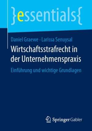 Wirtschaftsstrafrecht in der Unternehmenspraxis: Einführung und wichtige Grundlagen de Daniel Graewe