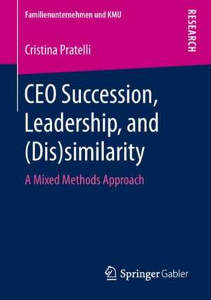 CEO Succession, Leadership, and (Dis)similarity: A Mixed Methods Approach de Cristina Pratelli